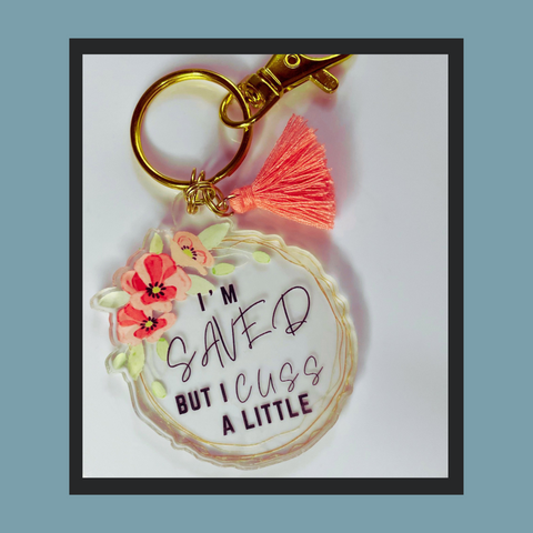 I'm Saved But I Cuss A Little - Key Chain